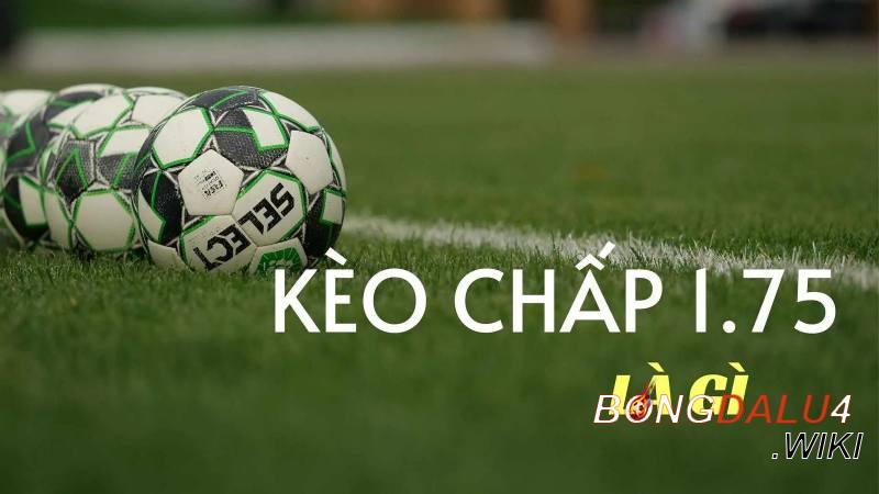 Kèo chấp 1.75 bí kíp chơi kèo chấp cao với bóng đá lu